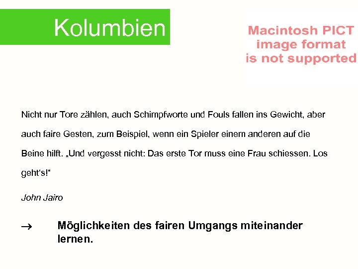 Kolumbien Nicht nur Tore zählen, auch Schimpfworte und Fouls fallen ins Gewicht, aber auch