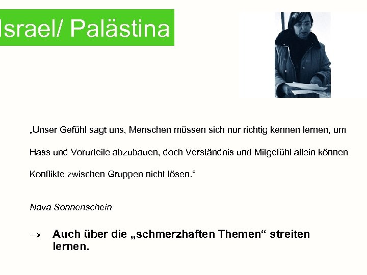 Israel/ Palästina „Unser Gefühl sagt uns, Menschen müssen sich nur richtig kennen lernen, um