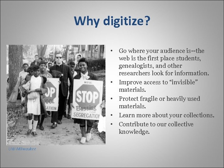 Why digitize? • Go where your audience is--the web is the first place students,