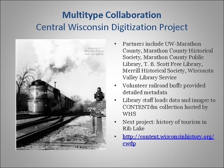 Multitype Collaboration Central Wisconsin Digitization Project • • • Partners include UW-Marathon County, Marathon