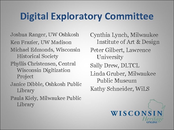 Digital Exploratory Committee Joshua Ranger, UW Oshkosh Ken Frazier, UW Madison Michael Edmonds, Wisconsin