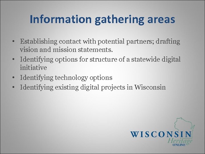 Information gathering areas • Establishing contact with potential partners; drafting vision and mission statements.