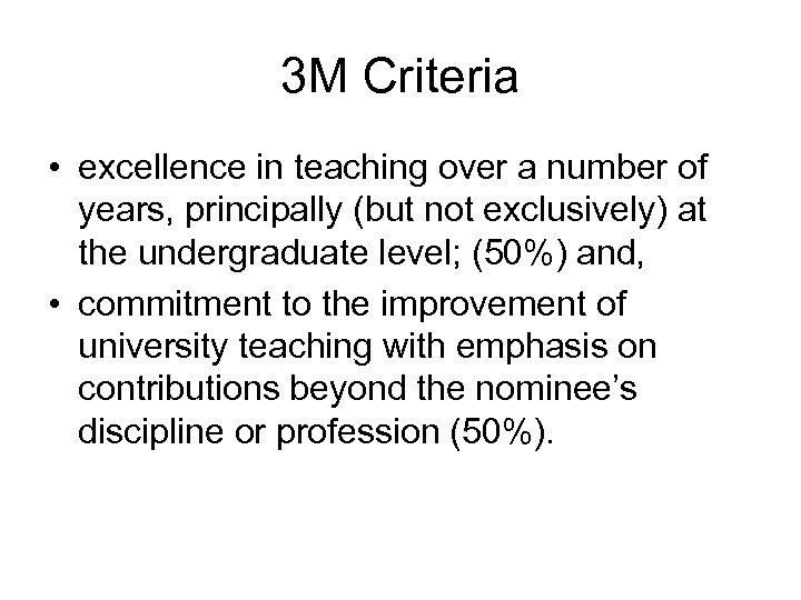 3 M Criteria • excellence in teaching over a number of years, principally (but