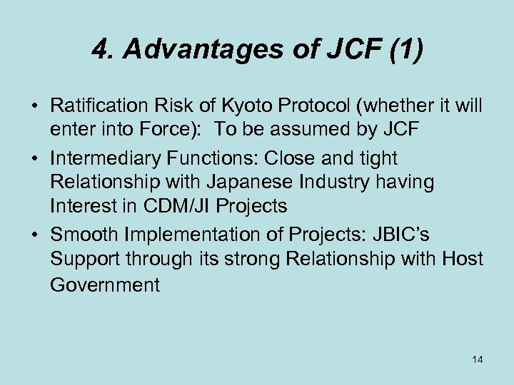 4. Advantages of JCF (1) • Ratification Risk of Kyoto Protocol (whether it will