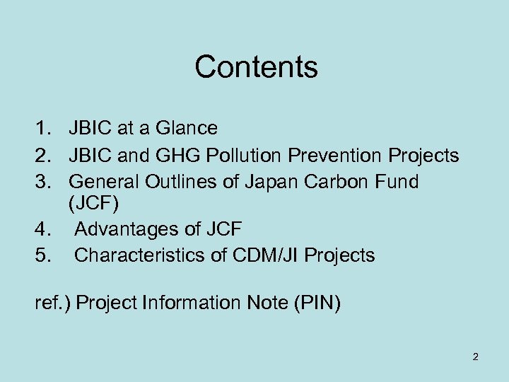 Contents 1. JBIC at a Glance 2. JBIC and GHG Pollution Prevention Projects 3.