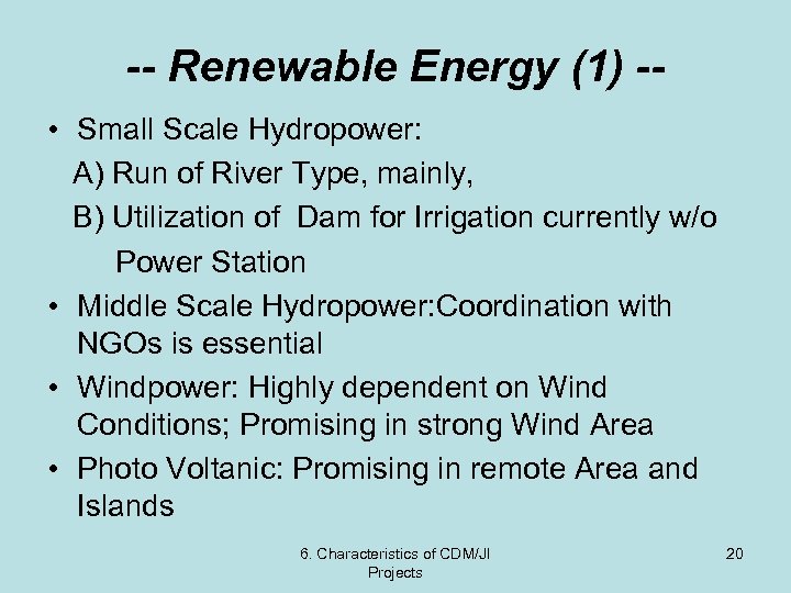 -- Renewable Energy (1) - • Small Scale Hydropower: A) Run of River Type,