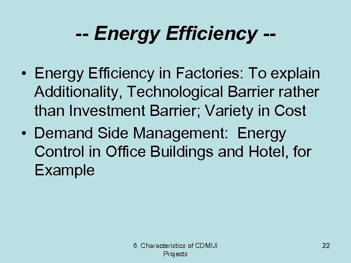 -- Energy Efficiency - • Energy Efficiency in Factories: To explain Additionality, Technological Barrier