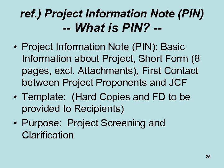 ref. ) Project Information Note (PIN) -- What is PIN? - • Project Information