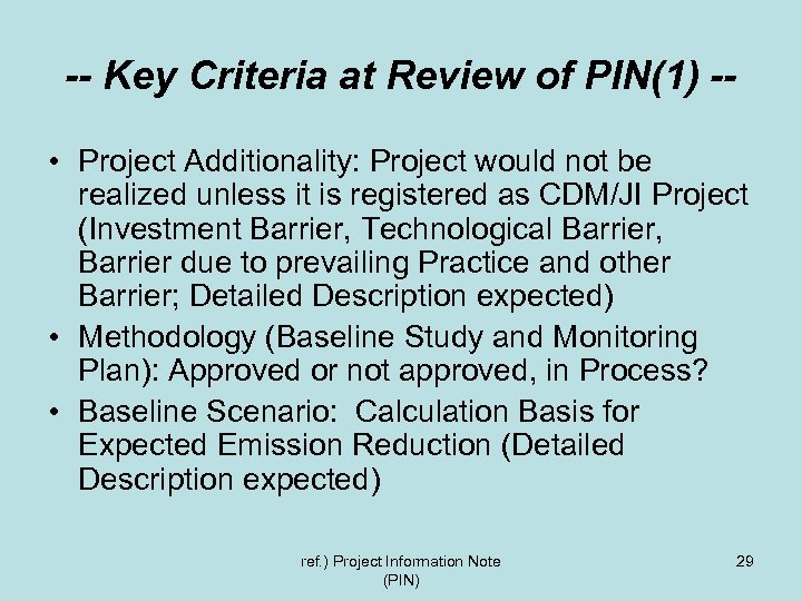 -- Key Criteria at Review of PIN(1) - • Project Additionality: Project would not
