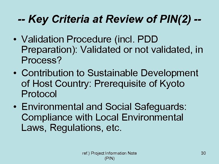 -- Key Criteria at Review of PIN(2) - • Validation Procedure (incl. PDD Preparation):