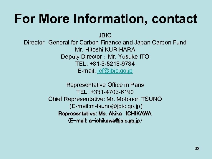 For More Information, contact JBIC Director　General for Carbon Finance and Japan Carbon Fund Mr.
