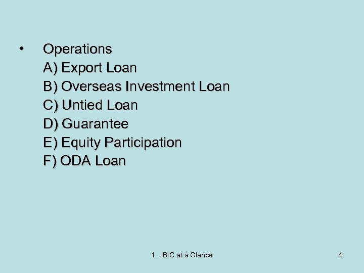  • Operations A) Export Loan B) Overseas Investment Loan C) Untied Loan D)