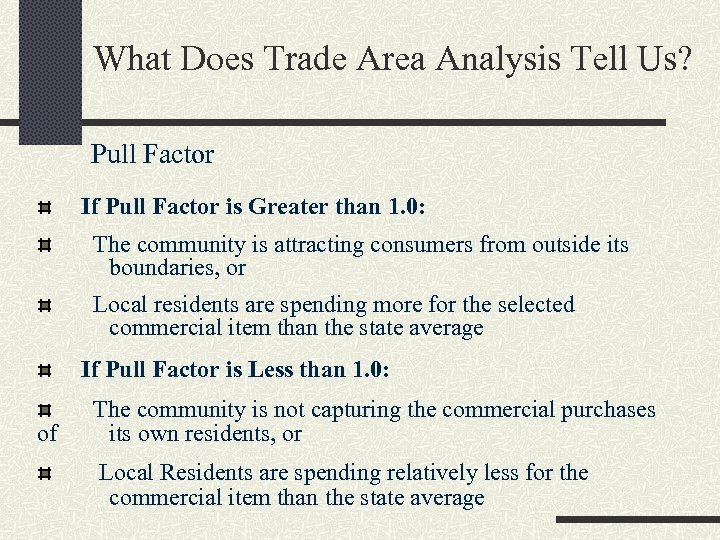 What Does Trade Area Analysis Tell Us? Pull Factor If Pull Factor is Greater
