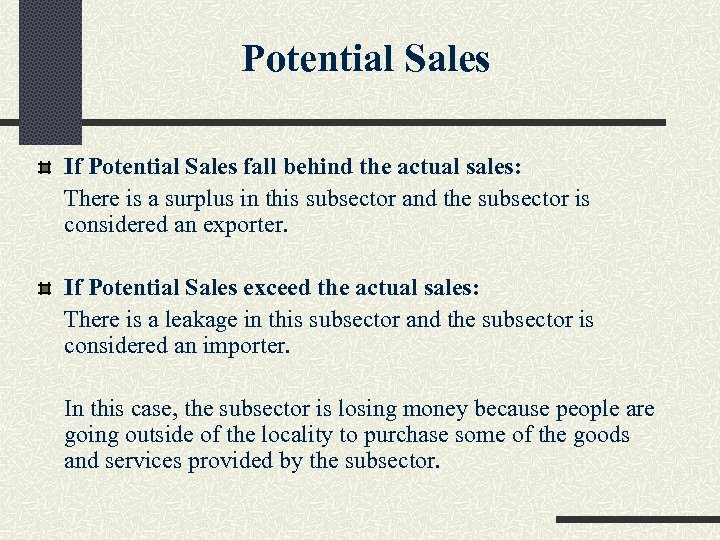 Potential Sales If Potential Sales fall behind the actual sales: There is a surplus