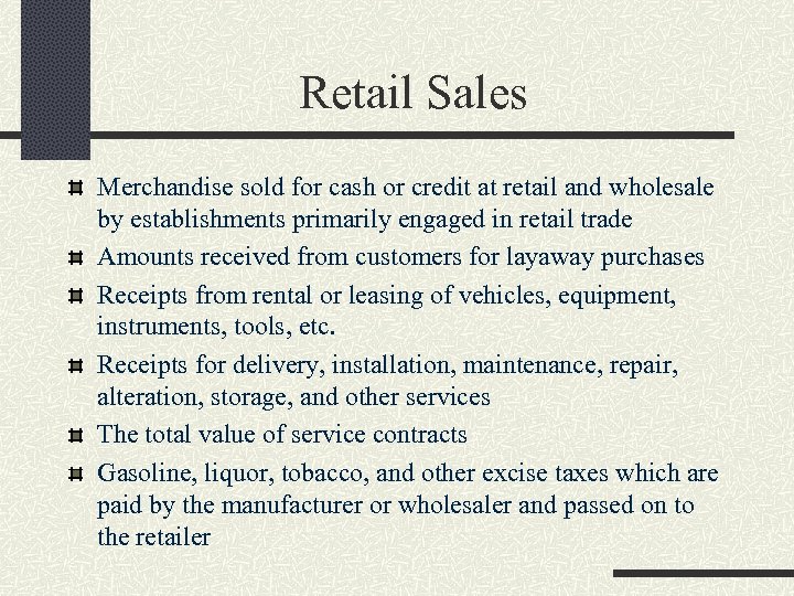 Retail Sales Merchandise sold for cash or credit at retail and wholesale by establishments