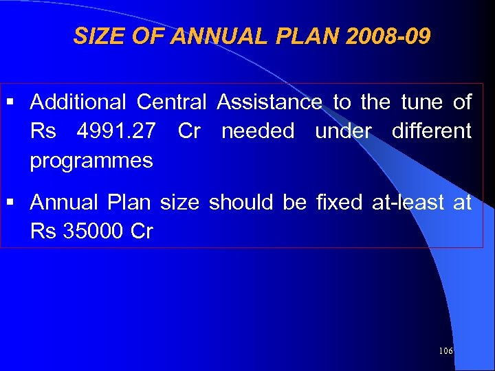 SIZE OF ANNUAL PLAN 2008 -09 § Additional Central Assistance to the tune of