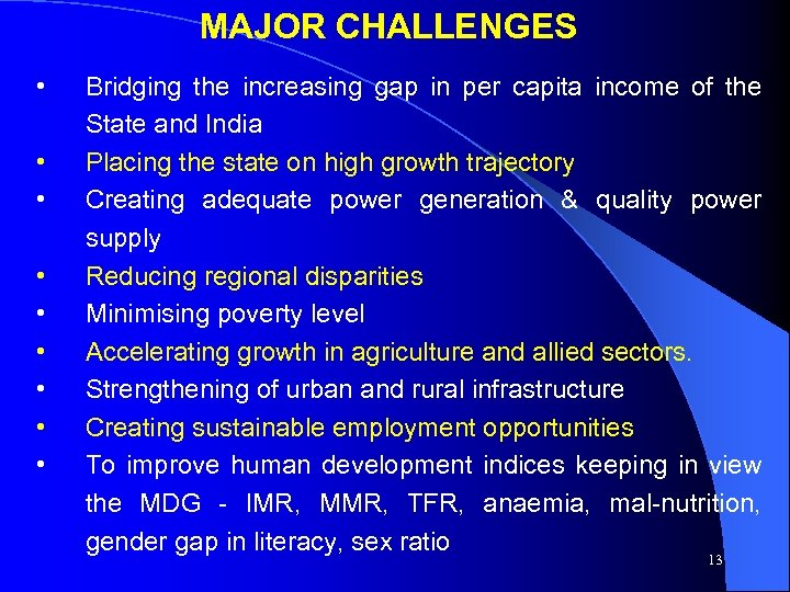 MAJOR CHALLENGES • • • Bridging the increasing gap in per capita income of