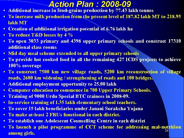 Action Plan : 2008 -09 • Additional increase in food-grains production by 77. 43