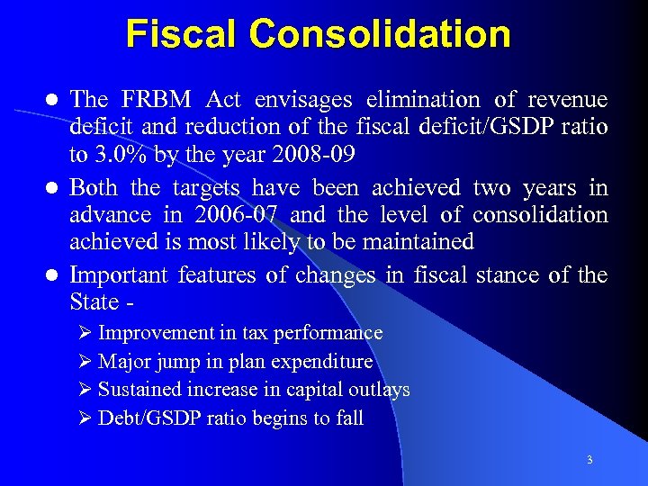 Fiscal Consolidation The FRBM Act envisages elimination of revenue deficit and reduction of the