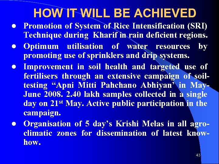 HOW IT WILL BE ACHIEVED Promotion of System of Rice Intensification (SRI) Technique during