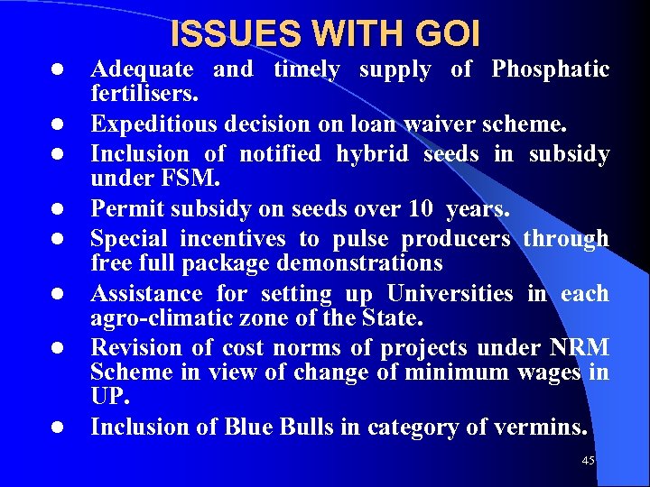 ISSUES WITH GOI l l l l Adequate and timely supply of Phosphatic fertilisers.