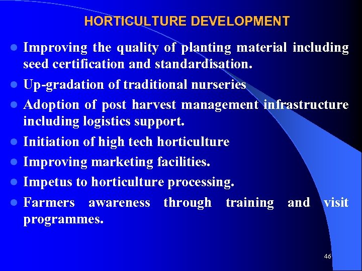  HORTICULTURE DEVELOPMENT l l l l Improving the quality of planting material including