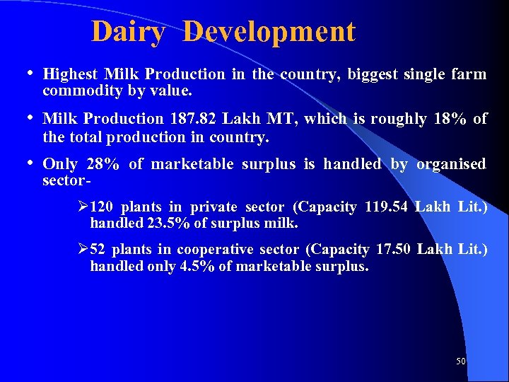 Dairy Development • Highest Milk Production in the country, biggest single farm commodity by