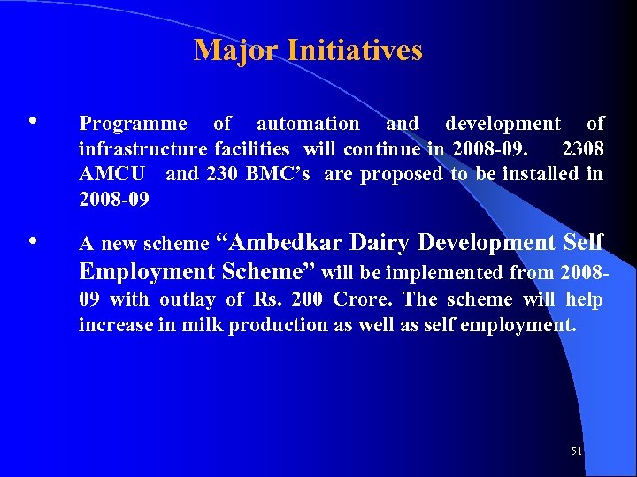 Major Initiatives • Programme of automation and development of infrastructure facilities will continue in
