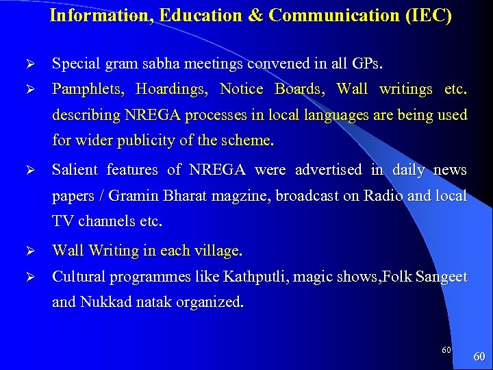 Information, Education & Communication (IEC) Ø Special gram sabha meetings convened in all GPs.