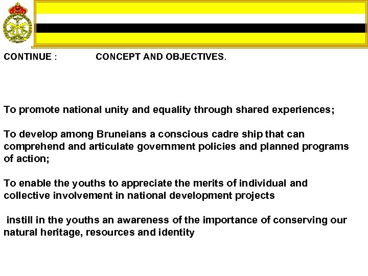 CONTINUE : CONCEPT AND OBJECTIVES. To promote national unity and equality through shared experiences;