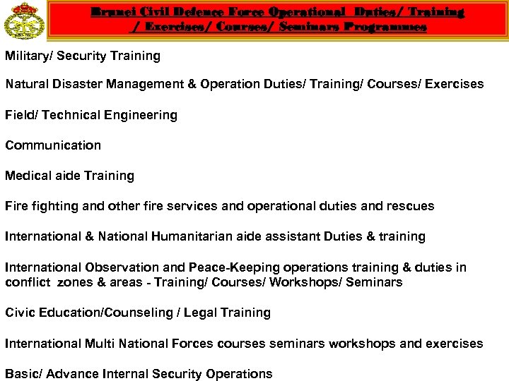 Brunei Civil Defence Force Operational Duties/ Training / Exercises/ Courses/ Seminars Programmes Military/ Security