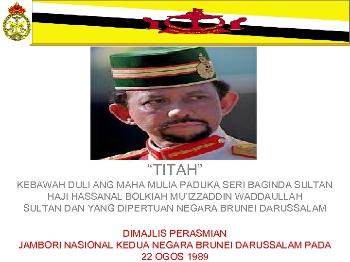 THE INTRODUCTION OF NATIONAL SERVICE IN NEGARA BRUNEI DARUSSALAM PERSPECTIVE NATIONAL SERVICE “TITAH” KEBAWAH