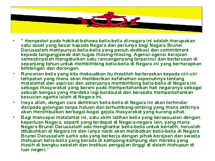  • • “ menyedari pada hakikat bahawa belia-belia di-negara ini adalah merupakan satu