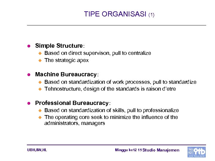 TIPE ORGANISASI (1) l Simple Structure: u u l Machine Bureaucracy: u u l