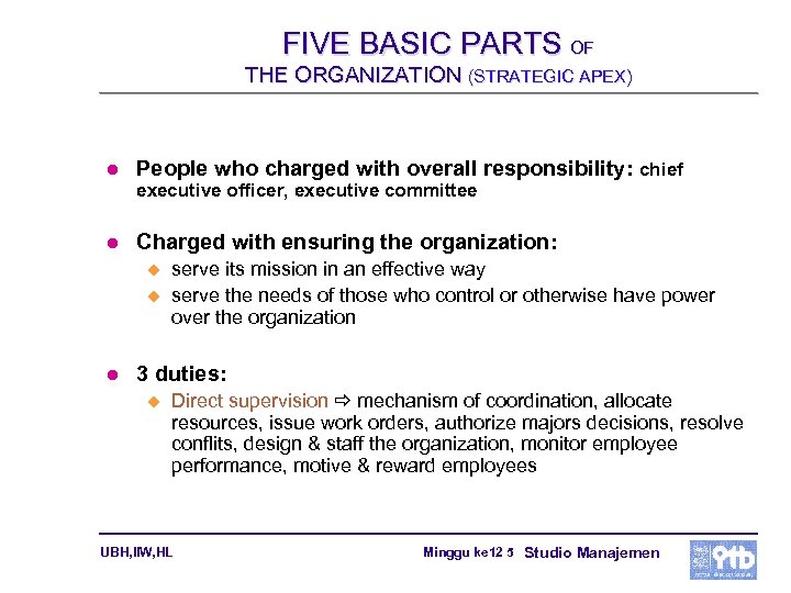 FIVE BASIC PARTS OF THE ORGANIZATION (STRATEGIC APEX) l People who charged with overall