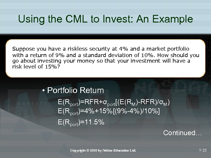 Using the CML to Invest: An Example Suppose you have a riskless security at