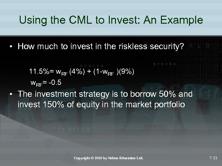 Using the CML to Invest: An Example • How much to invest in the