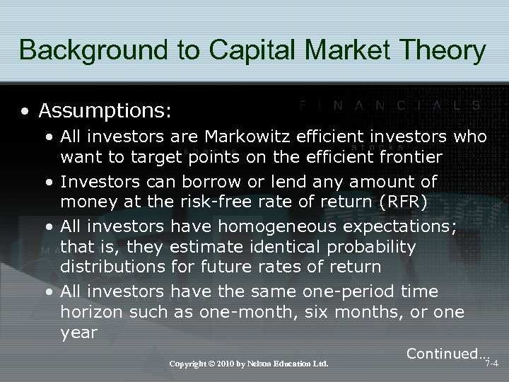 Background to Capital Market Theory • Assumptions: • All investors are Markowitz efficient investors