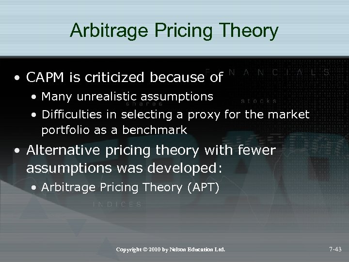 Arbitrage Pricing Theory • CAPM is criticized because of • Many unrealistic assumptions •