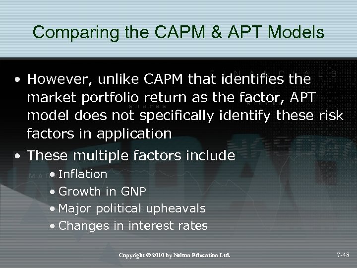 Comparing the CAPM & APT Models • However, unlike CAPM that identifies the market