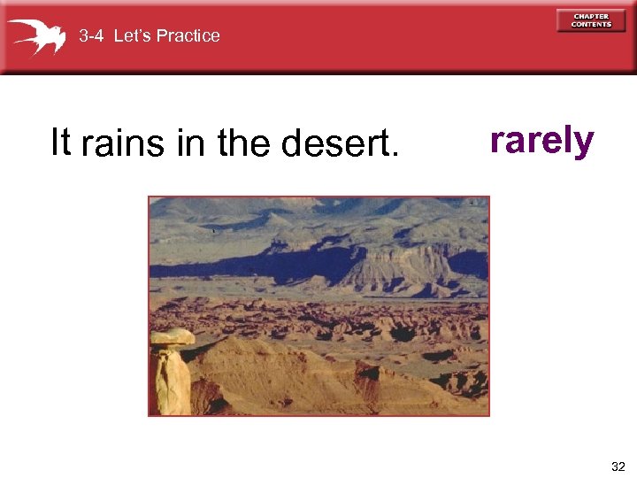 3 -4 Let’s Practice It rains in the desert. rarely 32 