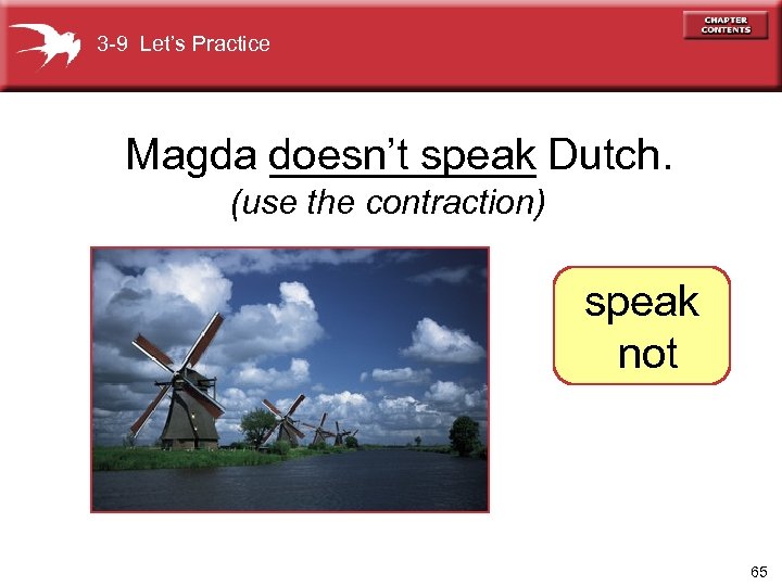 3 -9 Let’s Practice Magda doesn’t speak Dutch. ______ (use the contraction) speak not