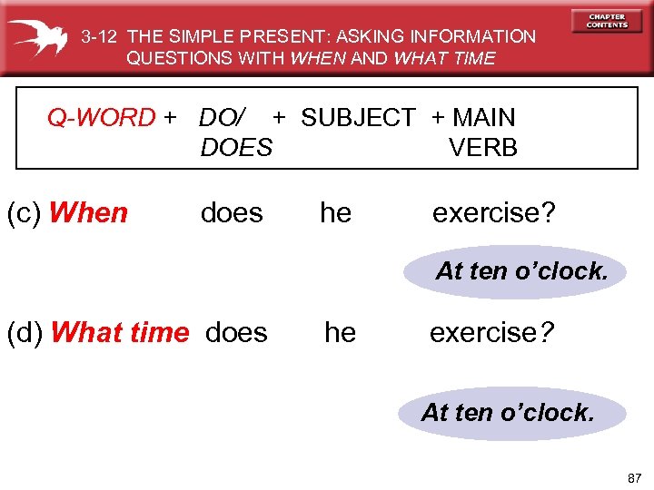 3 -12 THE SIMPLE PRESENT: ASKING INFORMATION QUESTIONS WITH WHEN AND WHAT TIME Q-WORD