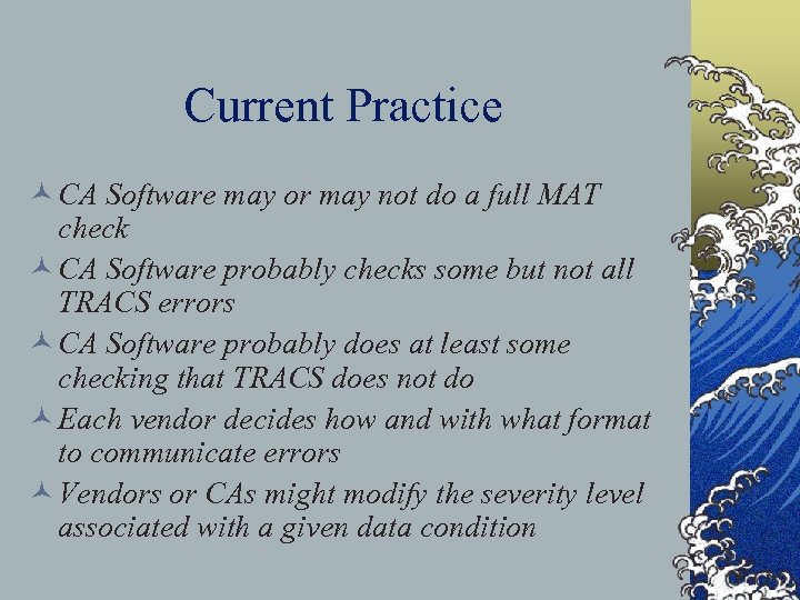 Current Practice © CA Software may or may not do a full MAT check