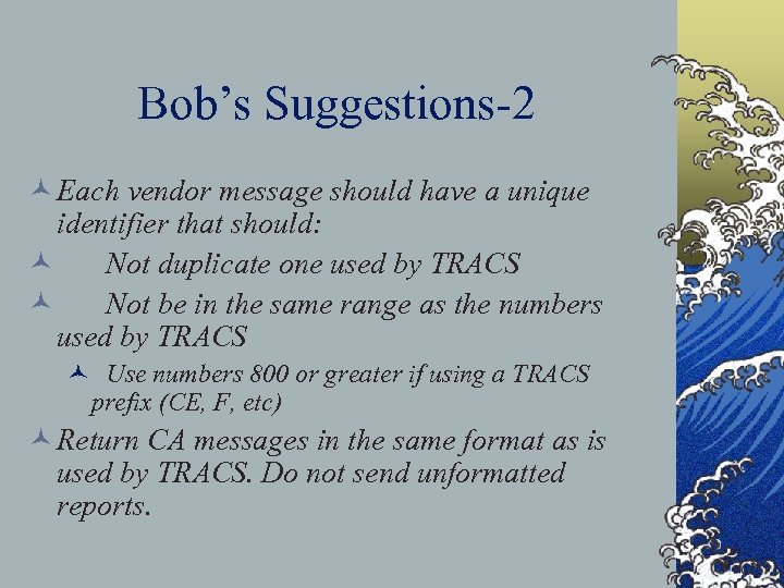Bob’s Suggestions-2 © Each vendor message should have a unique identifier that should: ©