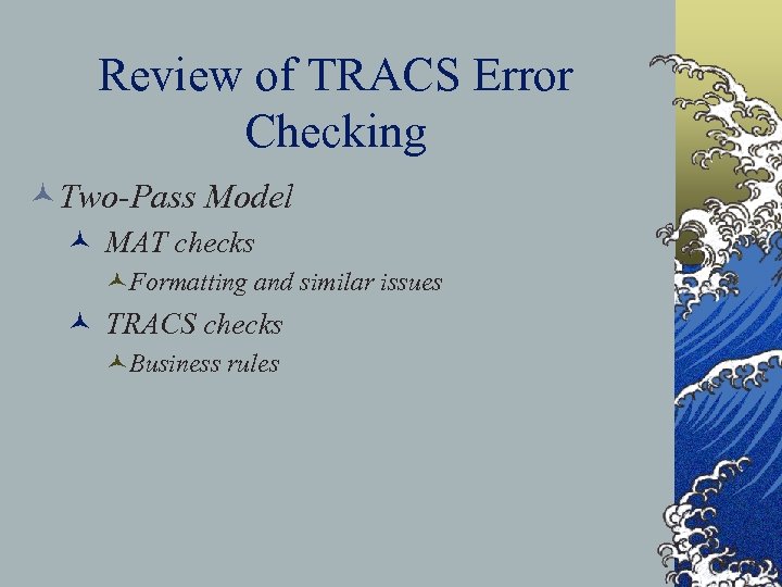 Review of TRACS Error Checking ©Two-Pass Model © MAT checks ©Formatting and similar issues