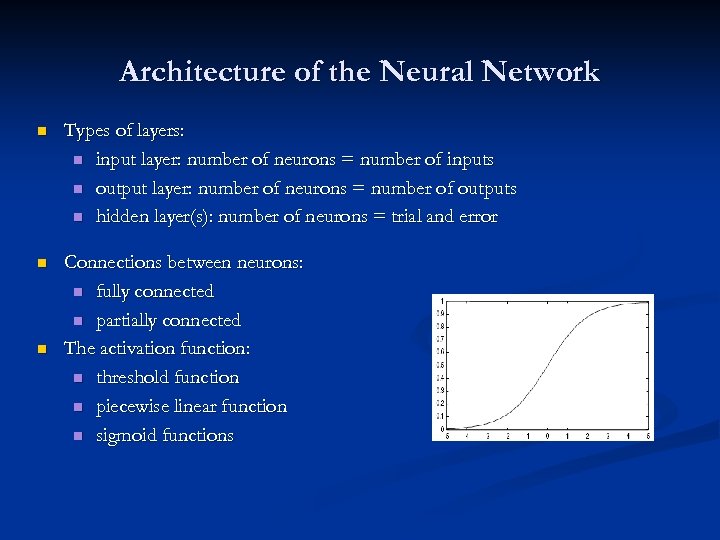 Architecture of the Neural Network n Types of layers: n input layer: number of