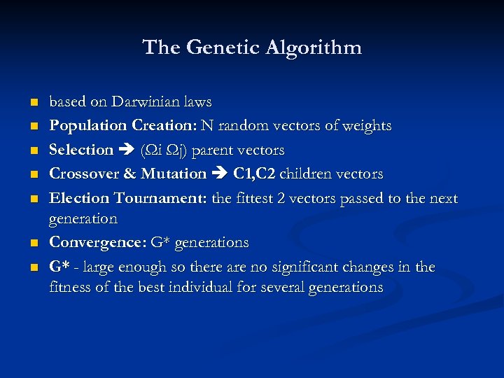 The Genetic Algorithm n n n n based on Darwinian laws Population Creation: N