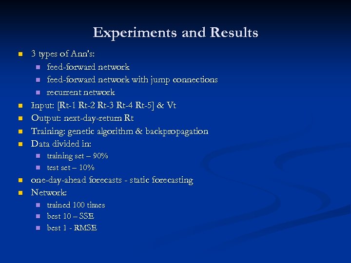 Experiments and Results n n n 3 types of Ann's: n feed-forward network with