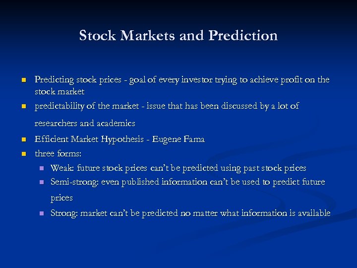 Stock Markets and Prediction n n Predicting stock prices - goal of every investor